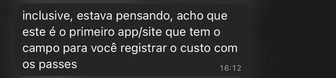 Print de WhatsApp: cliente diz que este é o primeiro app com campo pra registrar o custo com os passes
